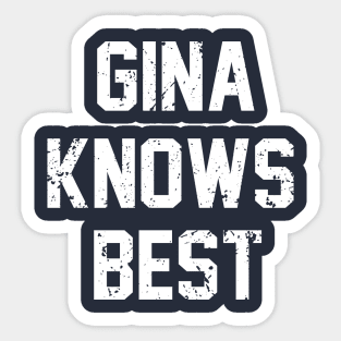 GINA KNOWS BEST Sticker